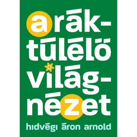 Hidvégi Áron Arnold: A ráktúlélő világnézet - Egy edző tanácsai a győzelemhez
