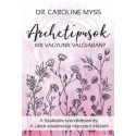 Caroline Myss: Archetípusok - Kik vagyunk valójában?