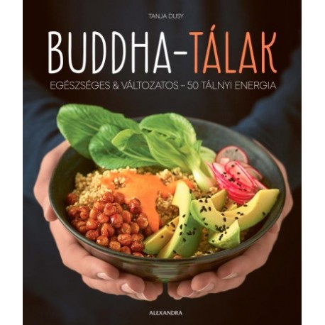 Tanja Dusy: Buddha-tálak - Egészséges & változatos - 50 tálnyi energia