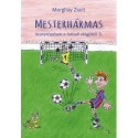 Margitay Zsolt: Mesterhármas - Aranyköpések a futball világából 3.