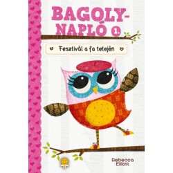Rebecca Elliott: Fesztivál a fa tetején - Bagolynapló 1.