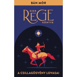 Bán Mór: A Csillagösvény lovasai