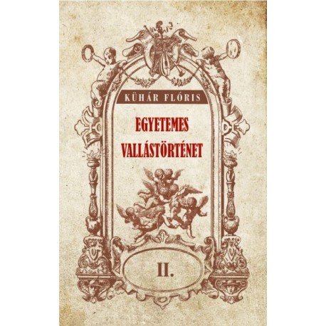 Dr. Kühár Flóris: Egyetemes vallástörténet II.