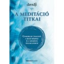 A meditáció titkai - Gyakorlati útmutató a belső békéhez és a személyes átalakuláshoz