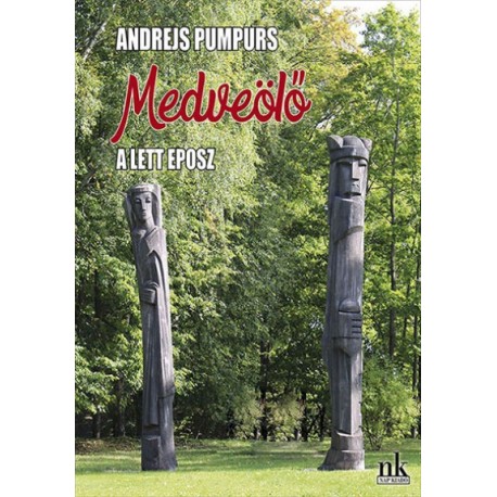Andrejs Pumpurs: Medveölő - A lett eposz