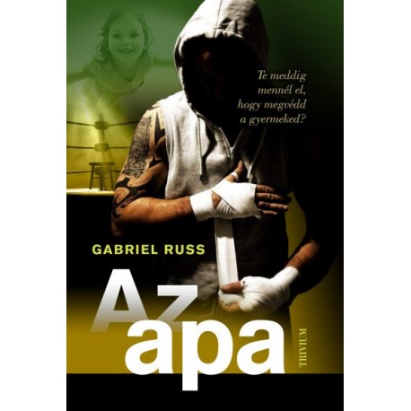 Gabriel Russ: Az apa - Te meddig mennél el, hogy megvédd a gyermeked?