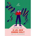 Várszegi Adél: A ló, aki zebra volt