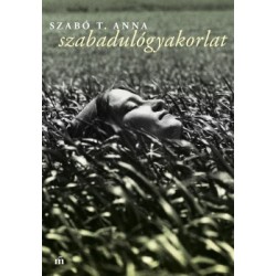 Szabó T. Anna: Szabadulógyakorlat