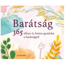 Barátság - 365 idézet és fontos gondolat a barátságról
