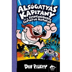 Dav Pilkey: Alsógatyás Kapitány és a gonosz szipirtyók haragja