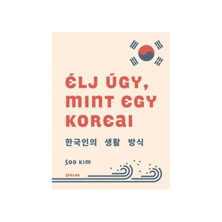 Soo Kim: Élj úgy, mint egy koreai
