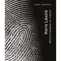 Bán András: Haris László - Részletekben az egész