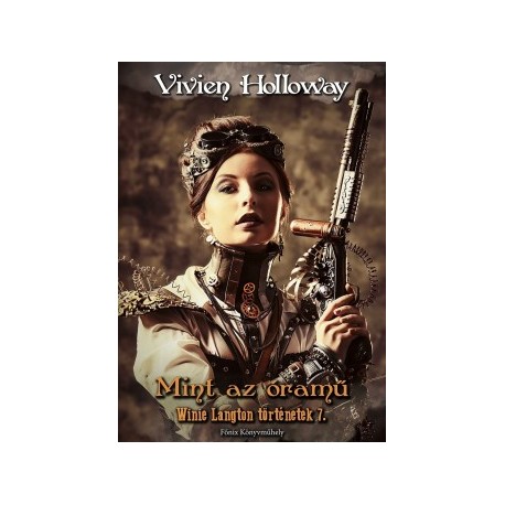 Vivien Holloway: Mint az óramű - Winie Langton történetek 7.