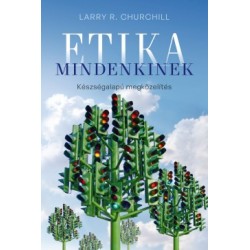 Larry R. Churchill: Etika mindenkinek - Készségalapú megközelítés