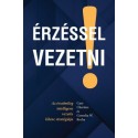Cary Cherniss - Cornelia W. Roche: Érzéssel vezetni - Az érzelmileg intelligens vezetés kilenc stratégiája