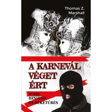 Thomas Z. Marshall: A karnevál véget ért - Avagy dzsihád és béketűrés