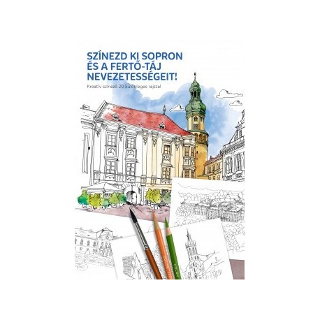 Színezd ki Sopron és a Fertő-táj nevezetességeit! - Kreatív színező 20 különleges rajzzal