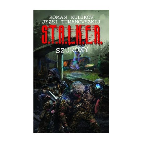 Roman Kulikov - Jezsi Tumanovszkij: S.T.A.L.K.E.R. - Szurony