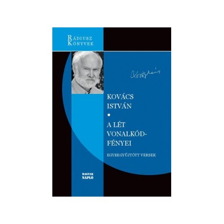 Kovács István: A lét vonalkód-fényei - Egybegyűjtött versek
