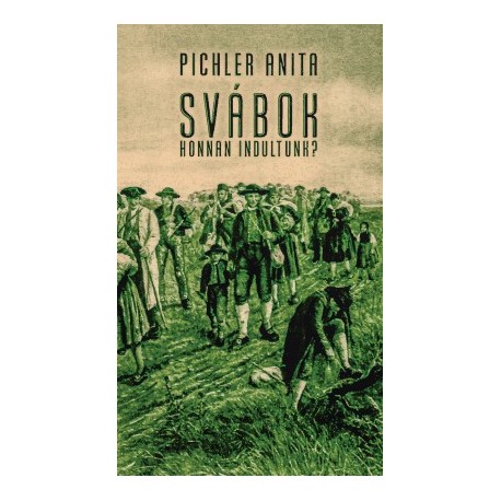 Pichler Anita: Svábok - Honnan indultunk?