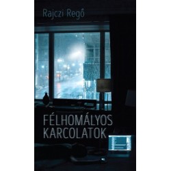 Rajczi Regő: Félhomályos karcolatok