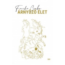 Fecske Csaba: Árnyűző élet