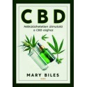 Mary Biles: CBD - Nélkülözhetetlen útmutató a CBD olajhoz