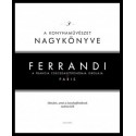 Michel Tanguy: Ferrandi - A konyhaművészet nagykönyve - A francia csúcsgasztronómia iskolája - Paris