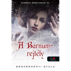 Böszörményi Gyula: A Barnum-rejtély - Ambrózy báró esetei VI. - puha kötés