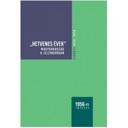 Rainer M. János: Hetvenes évek - Magyarország a jelenkorban, Évkönyv XXIV. 2019