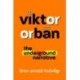 Hidvégi Áron Arnold: Viktor Orbán - The Underground Narrative