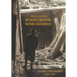 Géra Eleonóra: Budai úrinők romlakásban - Levelek a Fény utcából 1944-1947