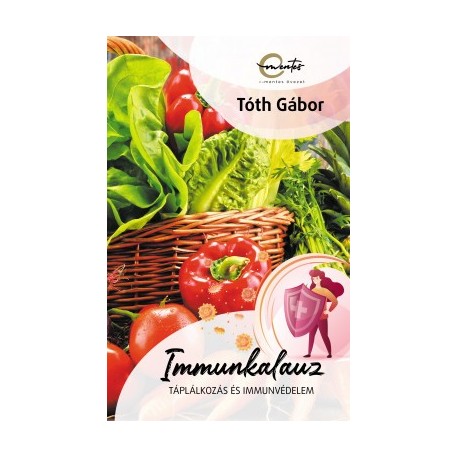 Tóth Gábor: Immunkalauz - Táplálkozás és immunvédelem