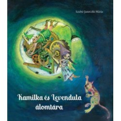 Szabó Janeczki Mária: Kamilka és Levendula álomtára