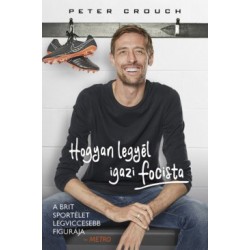 Peter Crouch - Tom Fordyce: Hogyan legyél igazi focista