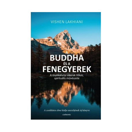 Vishen Lakhiani: A Buddha és a Fenegyerek - A munkahelyi sikerek titkos, spirituális művészete
