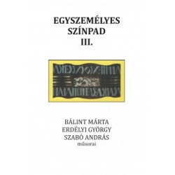 Torma Mária: Egyszemélyes színpad III. - Bálint Márta, Erdélyi György, Szabó András műsorai