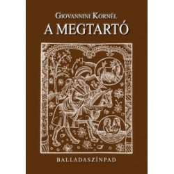 Giovannini Kornél: A megtartó - Balladaszínpad