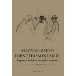 Dénes Iván Zoltán: Magyar-zsidó identitásminták II. - Egyéni és kollektív önmeghatározások