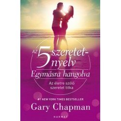 Gary Chapman: Az 5 szeretetnyelv - Egymásra hangolva - Az életre szóló szeretet titka