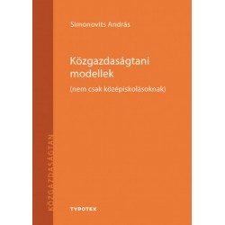 Simonovits András: Közgazdaságtani modellek - (nem csak középiskolásoknak)