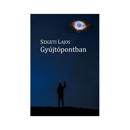 Szigeti Lajos: Gyújtópontban