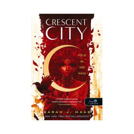 Sarah J. Maas: Crescent City - Föld és vér háza - Crescent City 1.