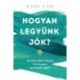 Gary Cox: Hogyan legyünk jók? - Azaz miként legyünk erkölcsösek és tisztességesek egy elvetemült világban?