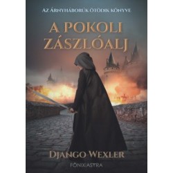 Django Wexler: A pokoli zászlóalj - Árnyháborúk 5.