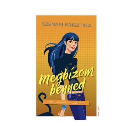 Szénási Krisztina: Megbízom benned - Nem sejted, mi vár rád
