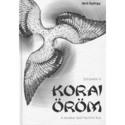 Járó György: Színpadon a Korai Öröm