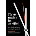 Blair H. Sheppard: Tíz év múlva itt az éjfél - Négy sürgető világválság és stratégiai megoldásuk