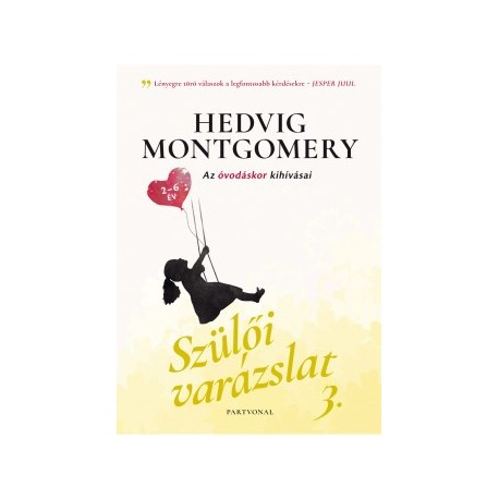 Hedvig Montgomery: Szülői varázslat 3. - Az óvodáskor kihívásai