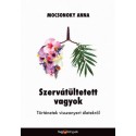 Mocsonoky Anna: Szervátültetett vagyok - Történetek visszanyert életekről